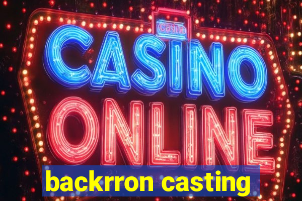 backrron casting